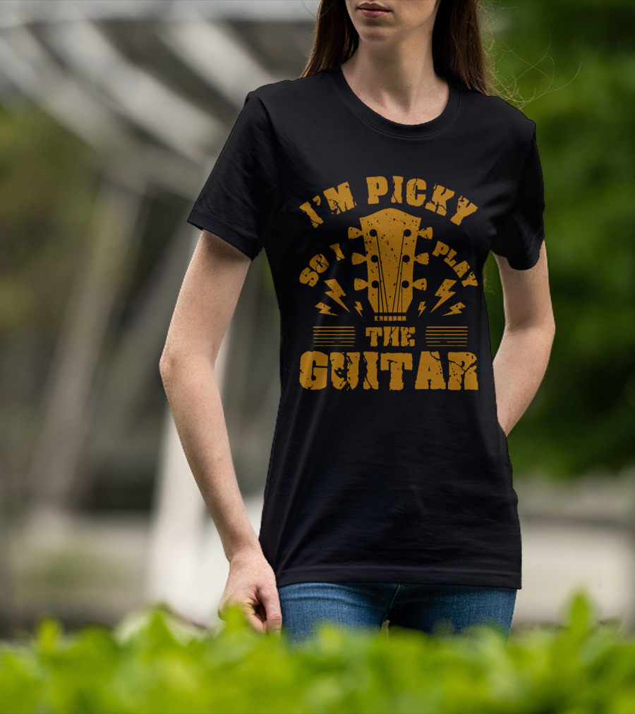 I'm Picky So I Play The Guitar T-Shirt