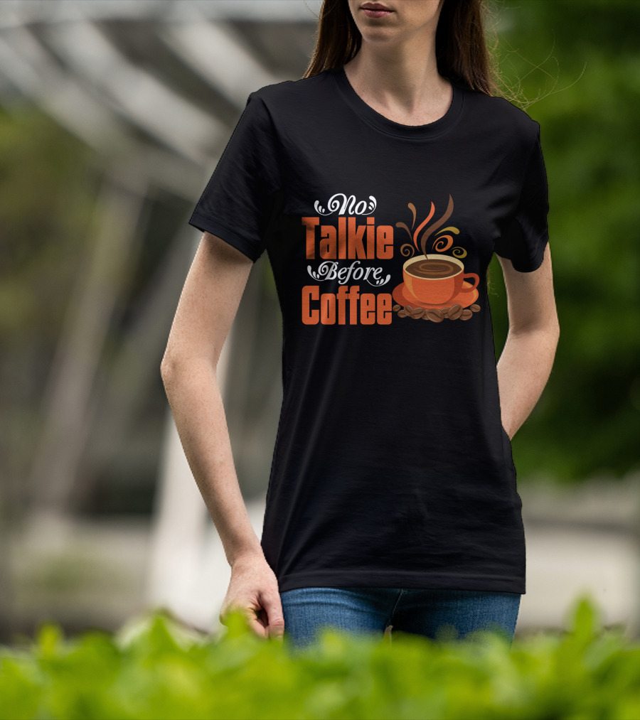 No Talkie Before Coffee Cup With Steam And Beans T-Shirt