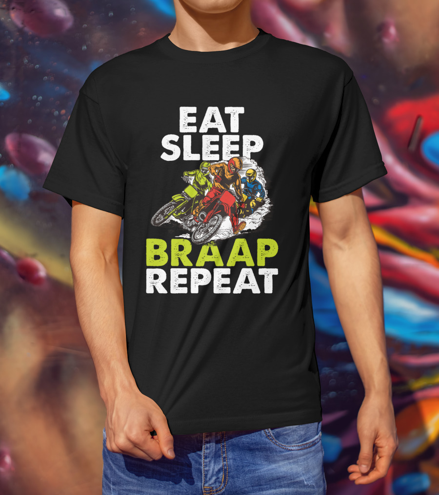 Eat Sleep Braap Repeat Motocross Dirt Bike T-Shirt