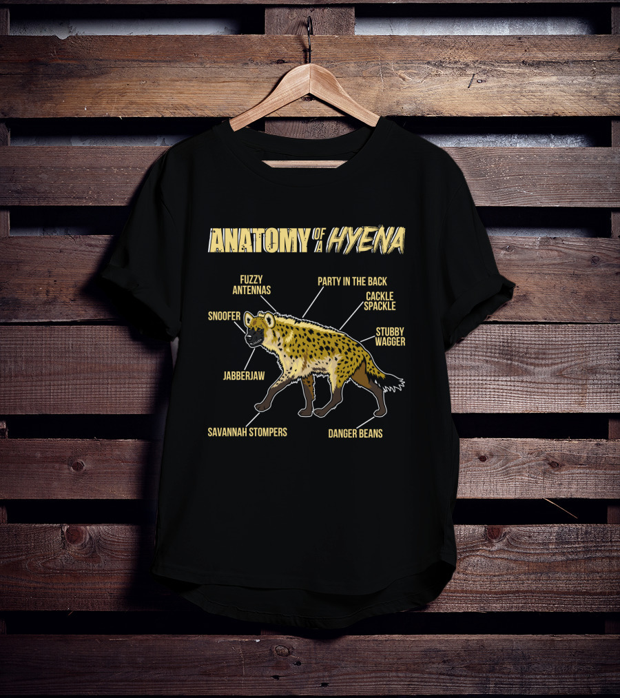 Anatomy Of A Hyena: Fuzzy Antennas Jabberjaw Snoofer Party In The Back Cackle Spackle Stubby Wagger Savannah Stompers Danger Beans T-Shirt