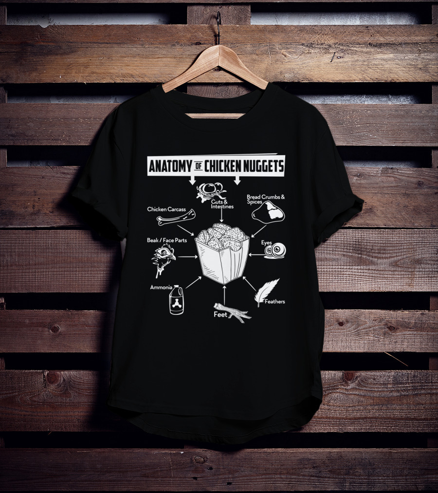 Anatomy Of Chicken Nuggets Guts Bread Crumbs Beak Eyes Ammonia Feathers T-Shirt