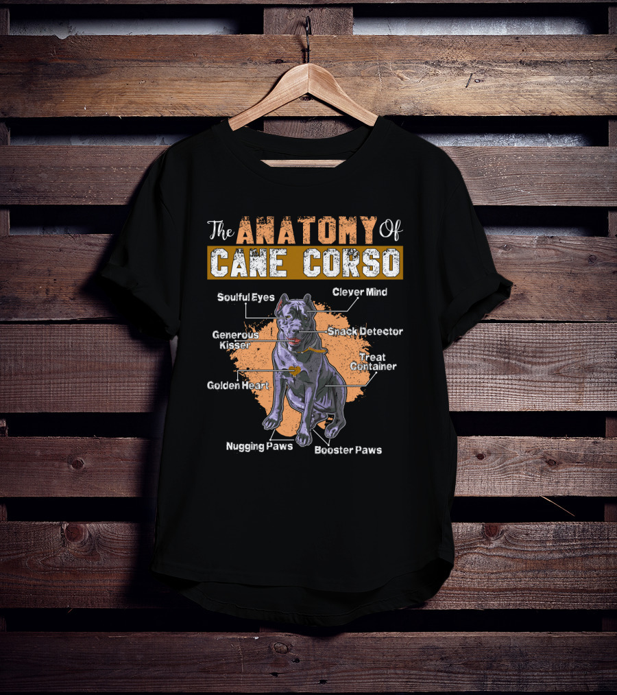 The Anatomy Of Cane Corso: Soulful Eyes Clever Mind Generous Kisser Golden Heart Nugging Paws Booster Paws Snack Detector Treat Container T-Shirt