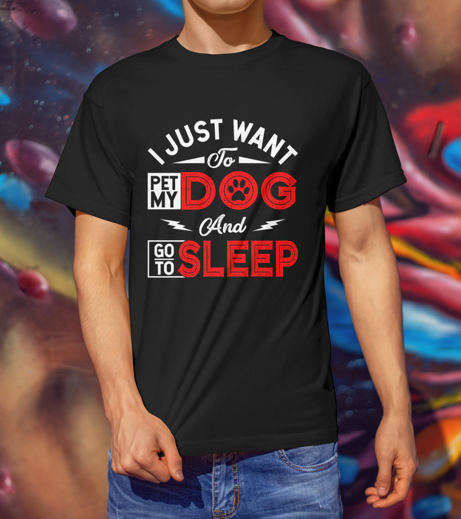 I Just Want To Pet My Dog And Go To Sleep Paw Prints T-Shirt