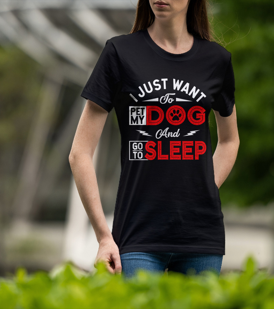 I Just Want To Pet My Dog And Go To Sleep Paw Prints T-Shirt