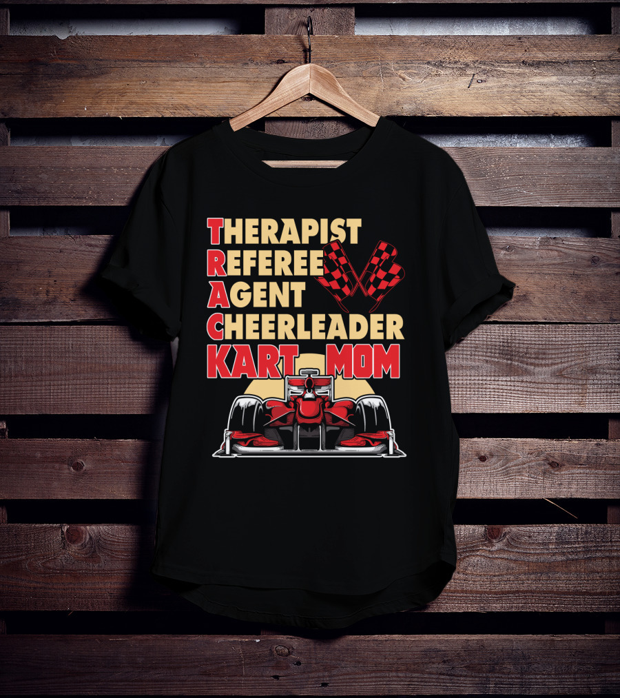 Therapist Referee Agent Cheerleader Track Kart Mom T-Shirt