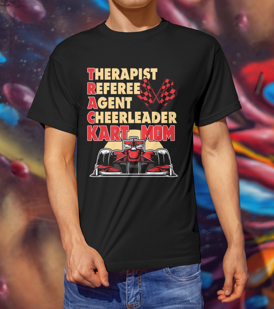 Therapist Referee Agent Cheerleader Track Kart Mom T-Shirt