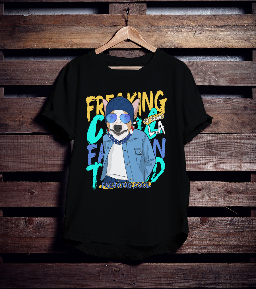 Freaking Cool Fashion Dog Be Brave Cool La Freaking Cool T-Shirt