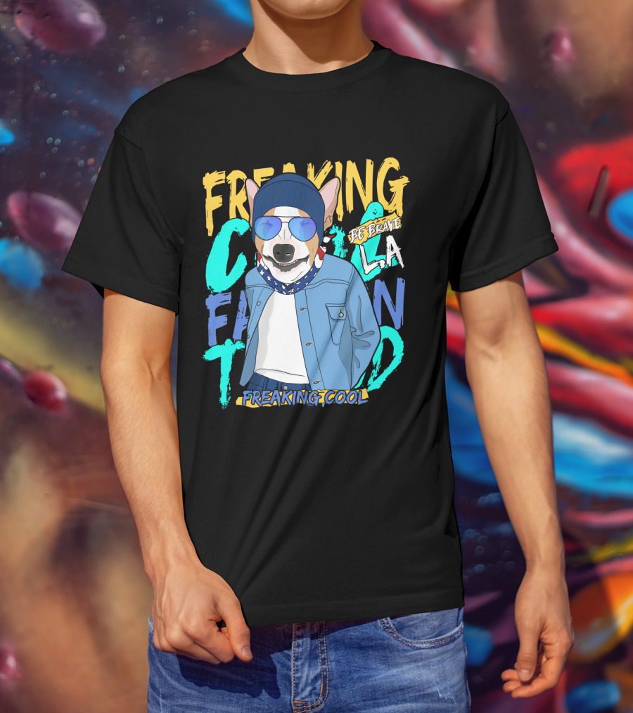 Freaking Cool Fashion Dog Be Brave Cool La Freaking Cool T-Shirt