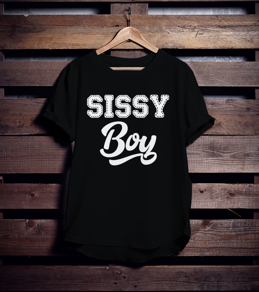 Sissy Boy T-Shirt