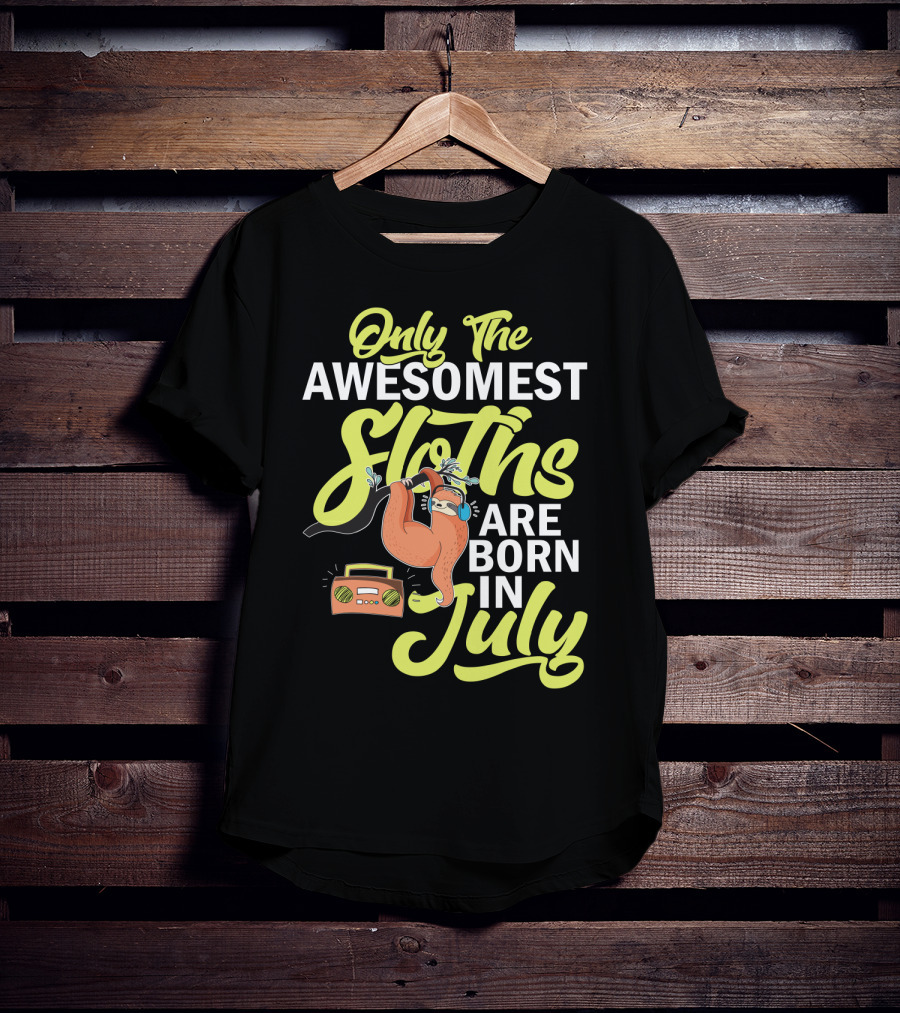 Only The Awesomest Sloths Are Born In July T-Shirt
