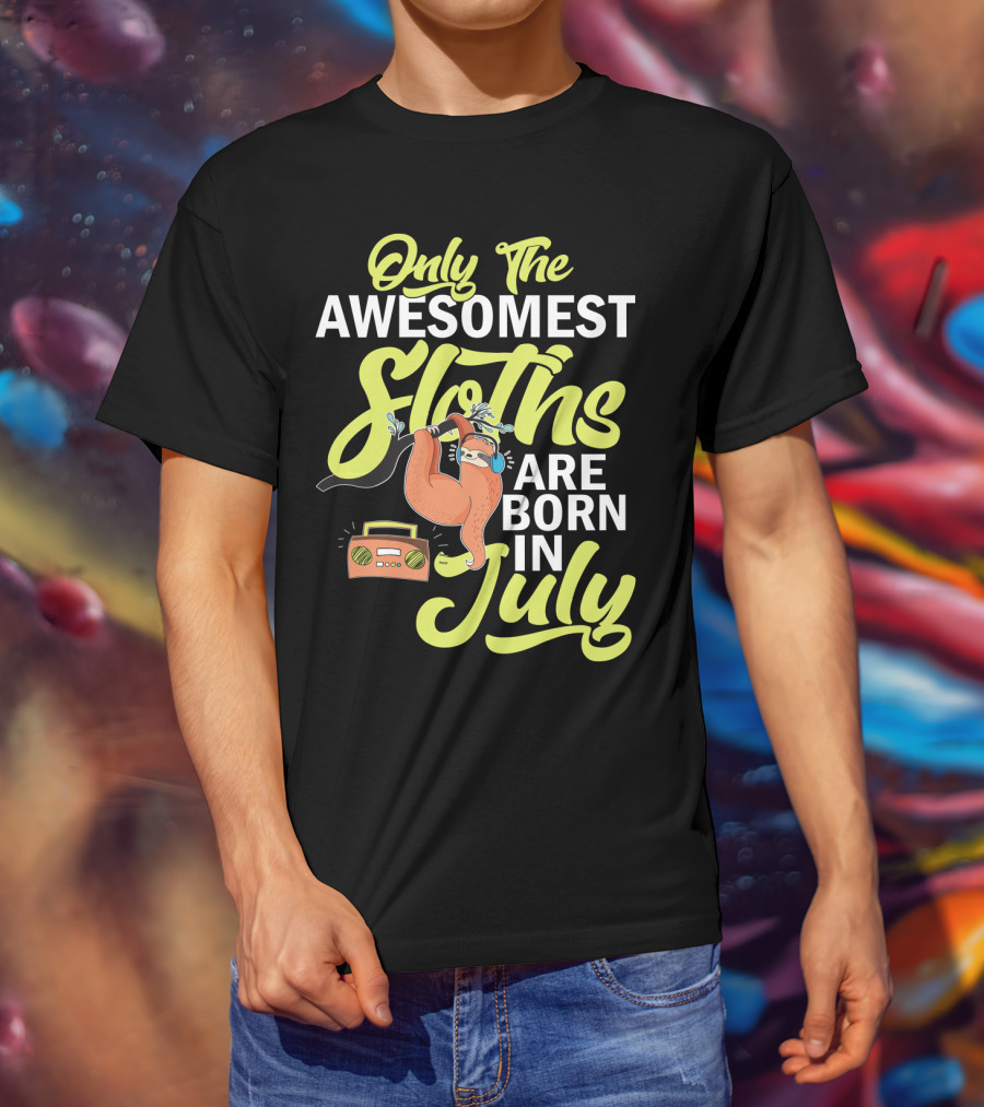 Only The Awesomest Sloths Are Born In July T-Shirt