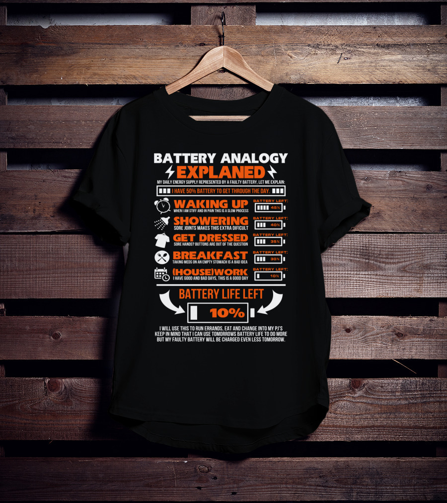 Battery Analogy Explained Waking Up Showering Get Dressed Breakfast Housework Battery Life Left 10% T-Shirt
