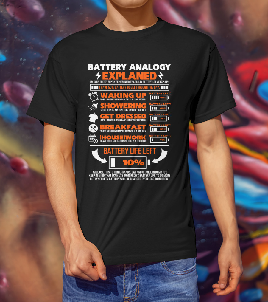 Battery Analogy Explained Waking Up Showering Get Dressed Breakfast Housework Battery Life Left 10% T-Shirt