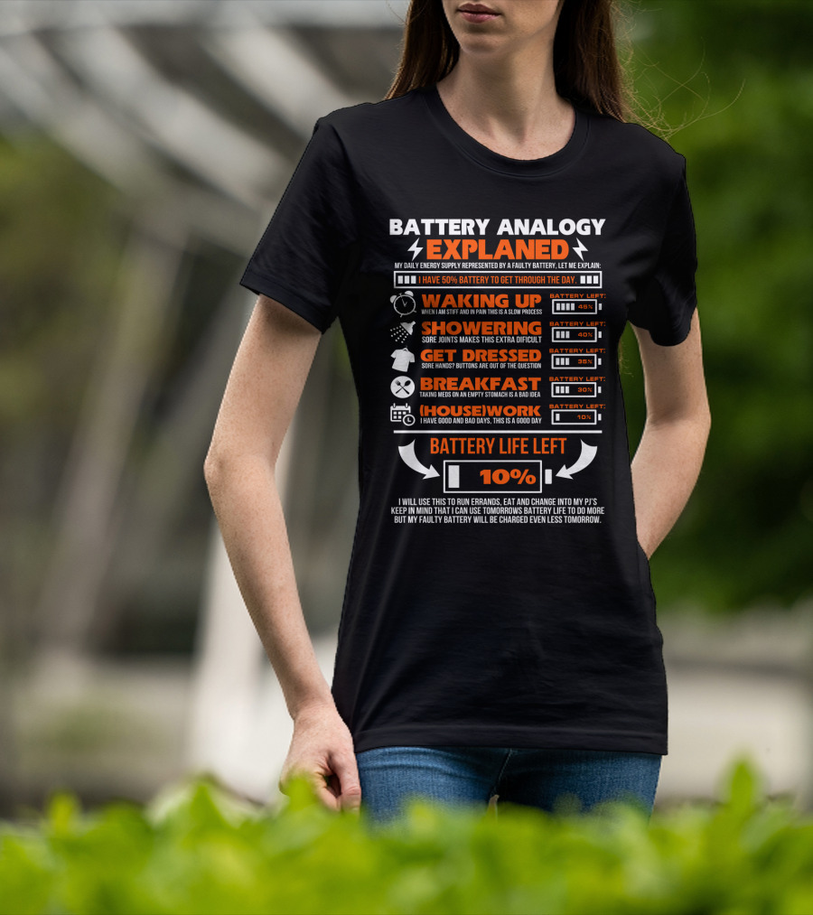 Battery Analogy Explained Waking Up Showering Get Dressed Breakfast Housework Battery Life Left 10% T-Shirt