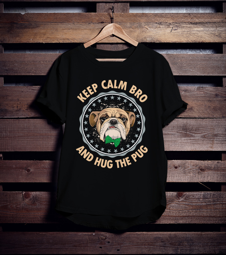 Keep Calm Bro And Hug The Pug Bulldog With Green Bow Tie T-Shirt