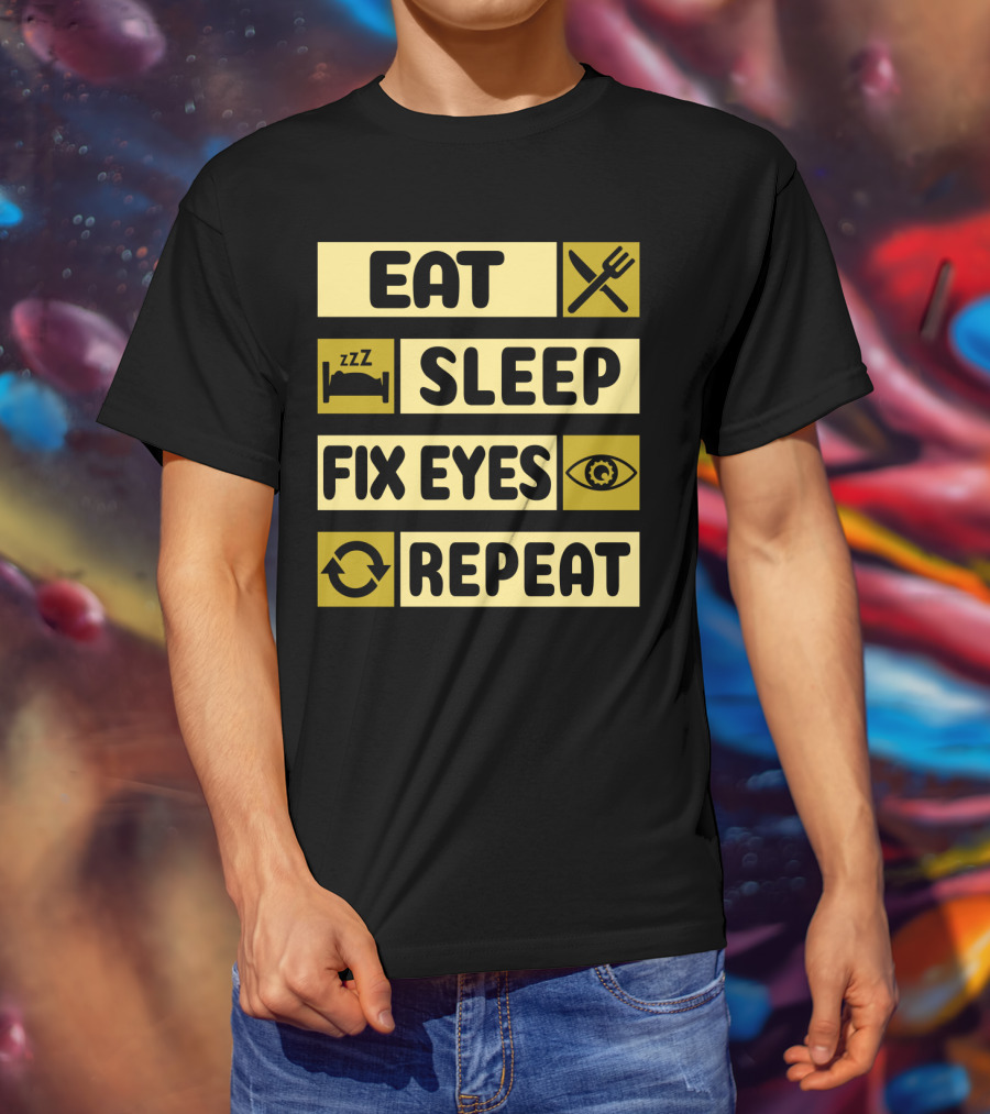 Eat Sleep Fix Eyes Repeat Fork Bed Eye Cycle T-Shirt