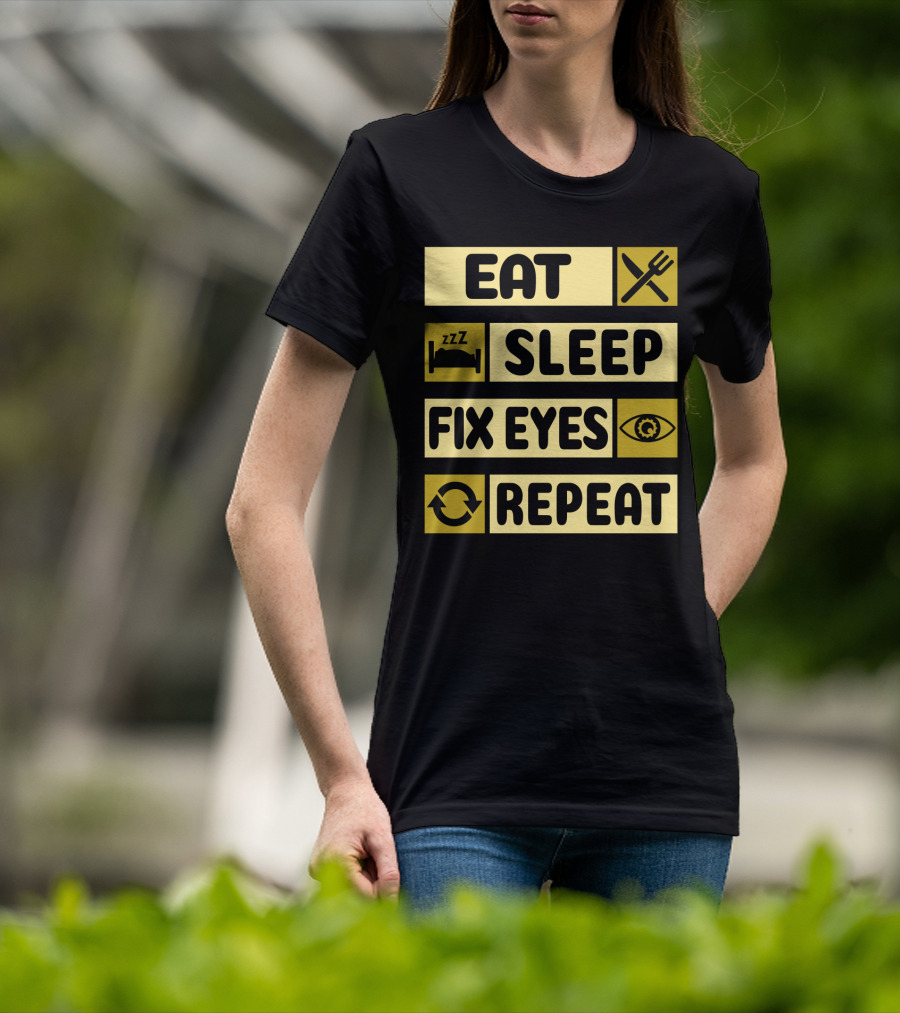 Eat Sleep Fix Eyes Repeat Fork Bed Eye Cycle T-Shirt