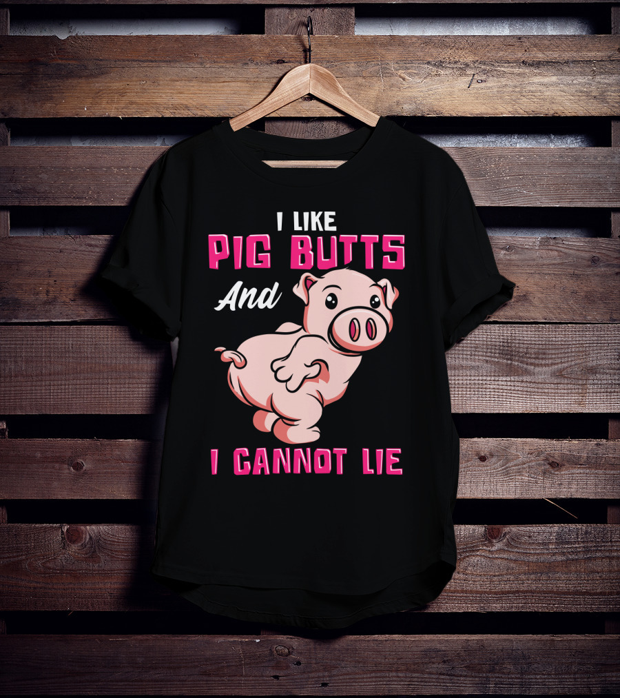I Like Pig Butts And I Cannot Lie Cute Cartoon Pig T-Shirt