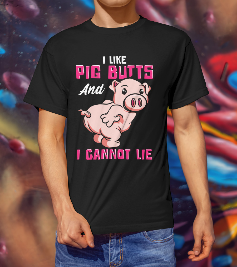 I Like Pig Butts And I Cannot Lie Cute Cartoon Pig T-Shirt