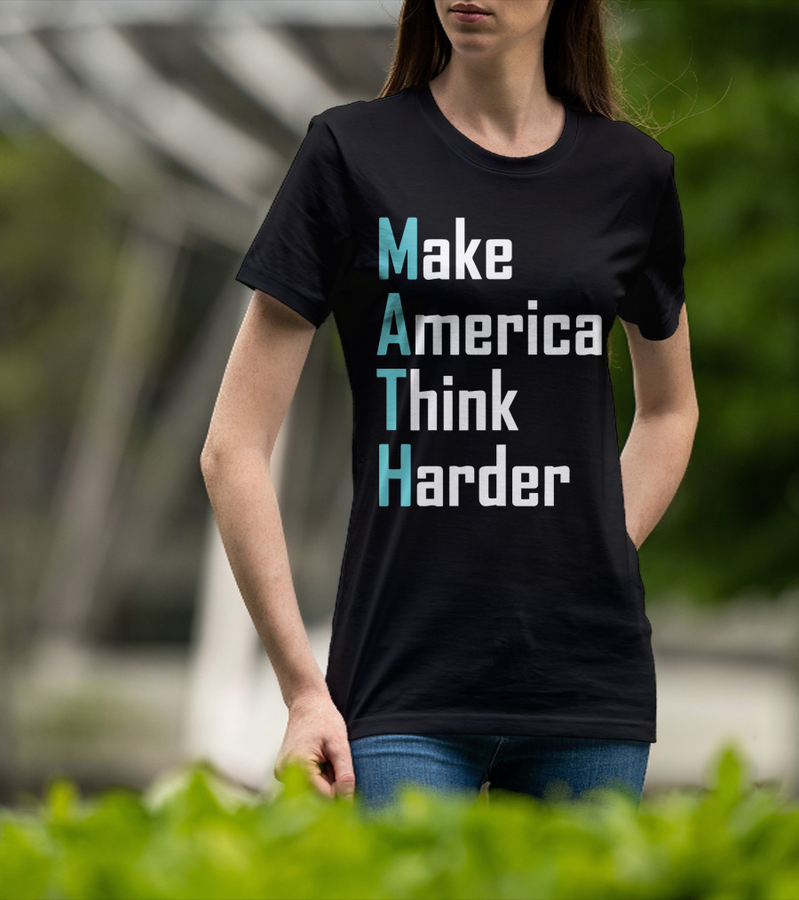 Make America Think Harder MATH Shirt Text T-Shirt