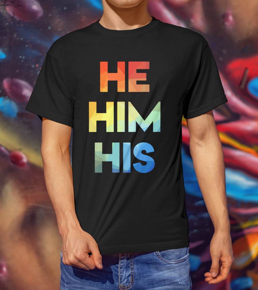 He Him His Straight Against Hate Rainbow T-Shirt