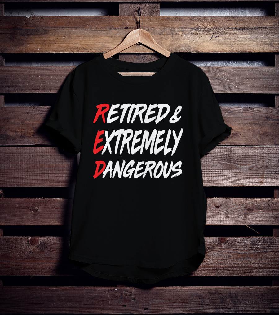 RED Retired And Extremely Dangerous T-Shirt