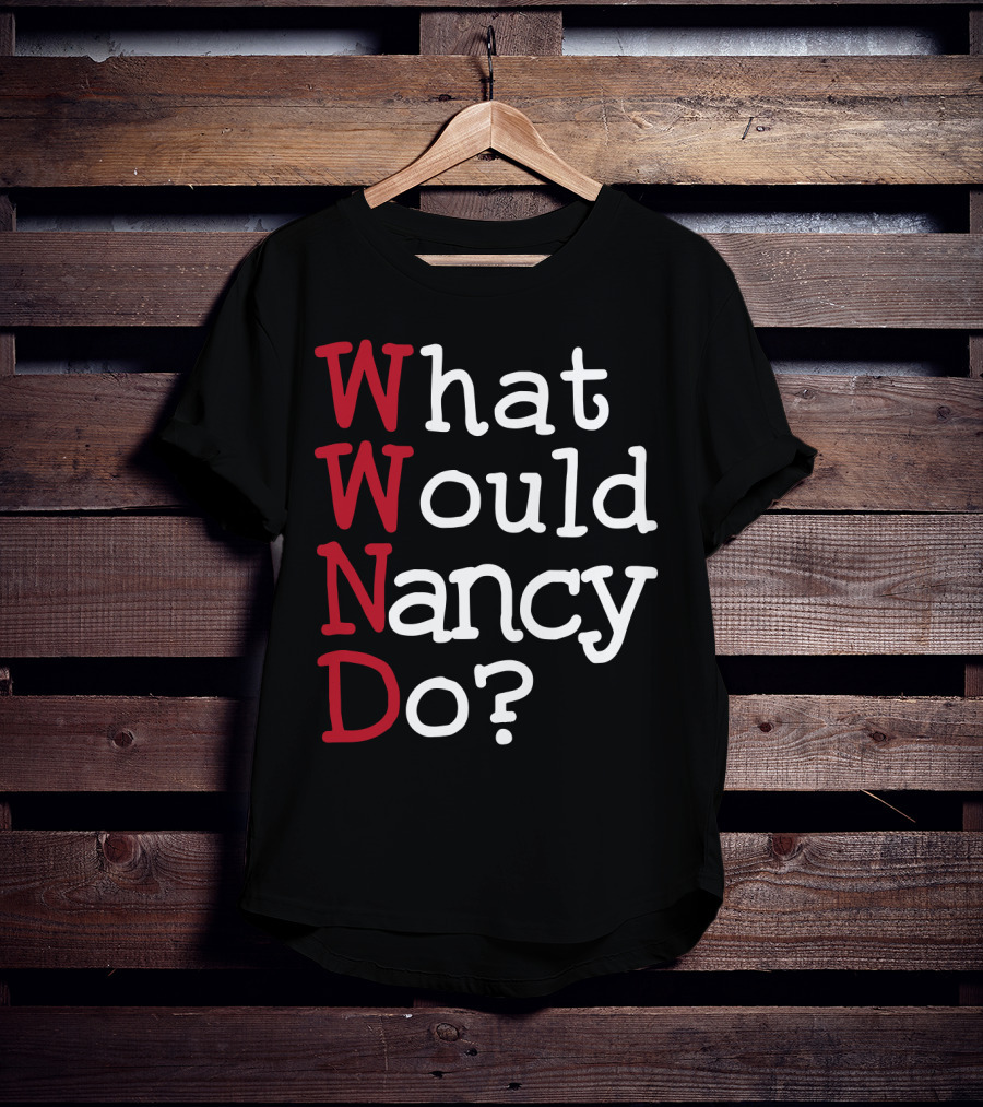 WWND What Would Nancy Do Typography T-Shirt