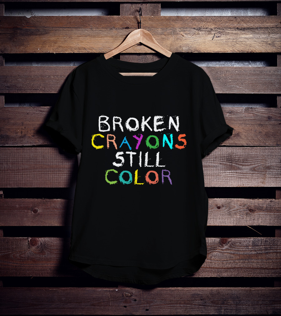 Broken Crayons Still Color Multicolor T-Shirt