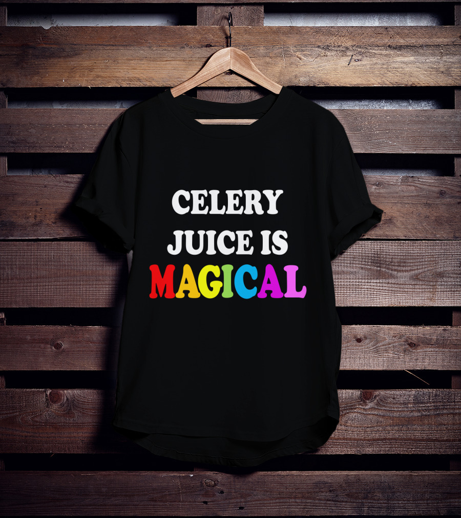 Celery Juice Is Magical T-Shirt