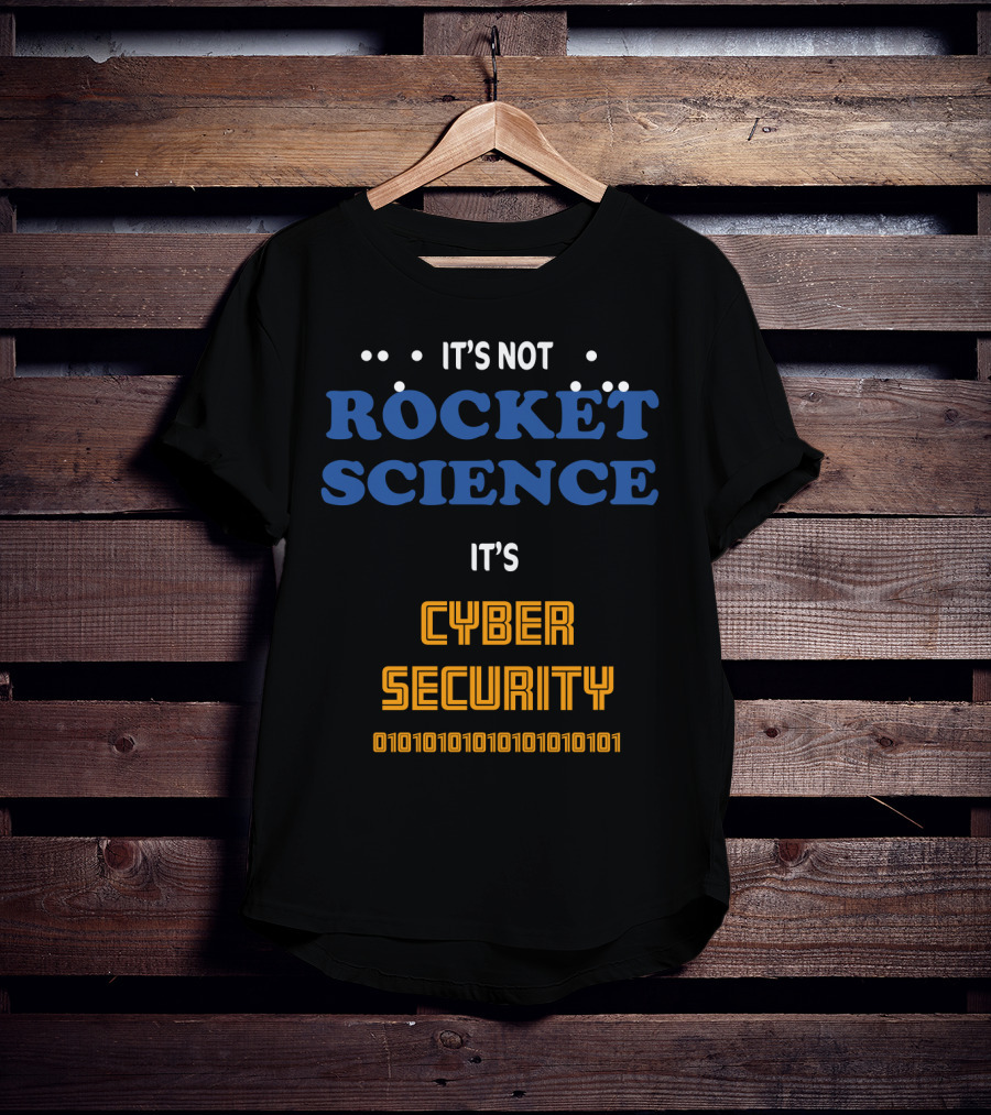 It's Not Rocket Science It's Cybersecurity 010101010101010101 T-Shirt