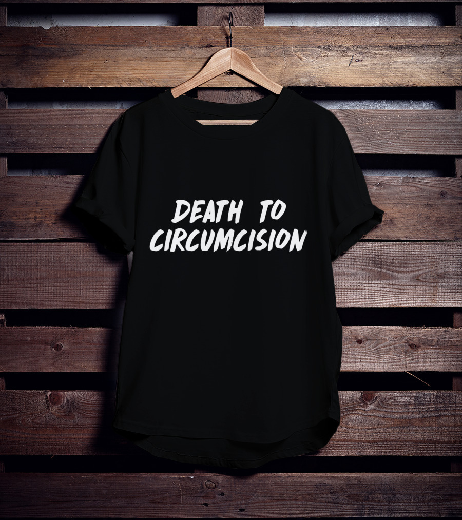 Death To Circumcision Intactivist Movement Advocacy T-Shirt
