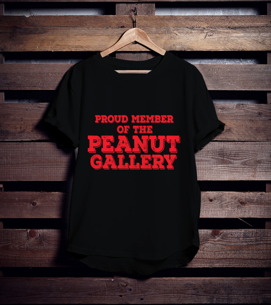 Proud Member Of The Peanut Gallery T-Shirt