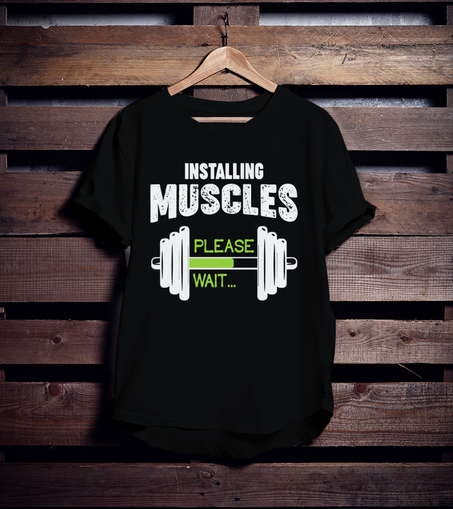 Installing Muscles Please Wait Barbell Loading Text T-Shirt