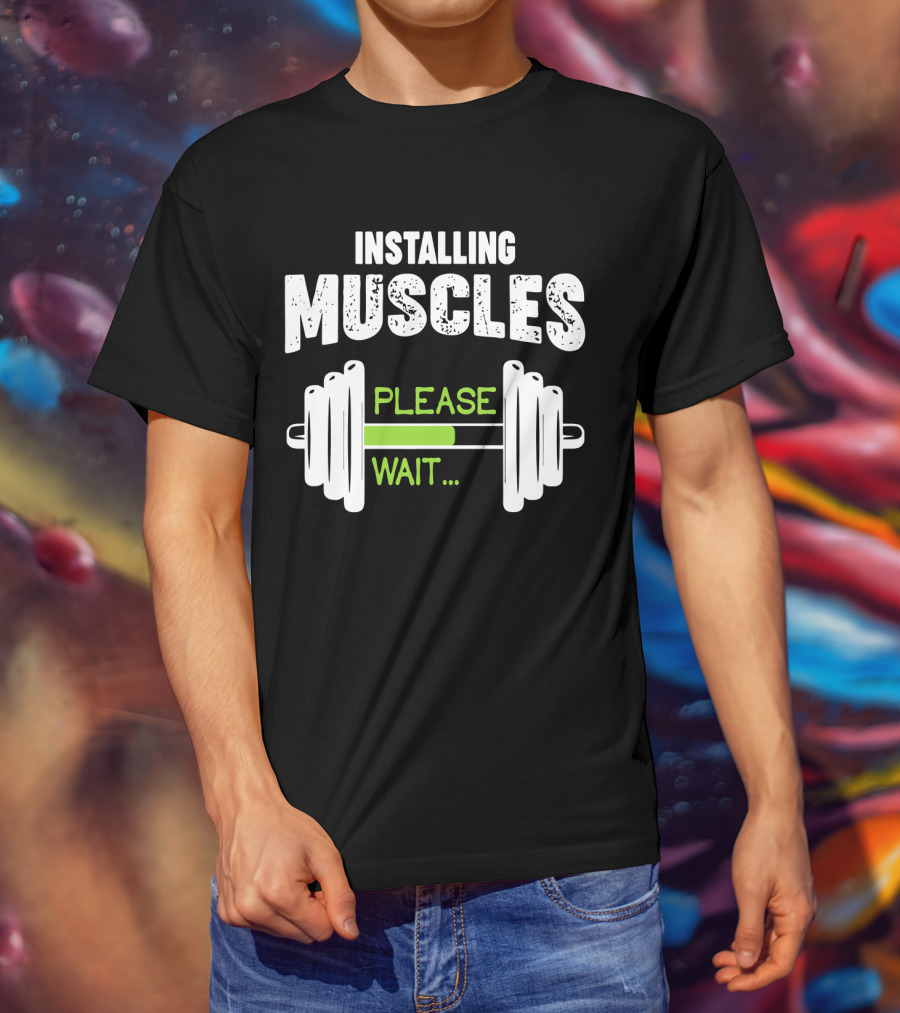 Installing Muscles Please Wait Barbell Loading Text T-Shirt