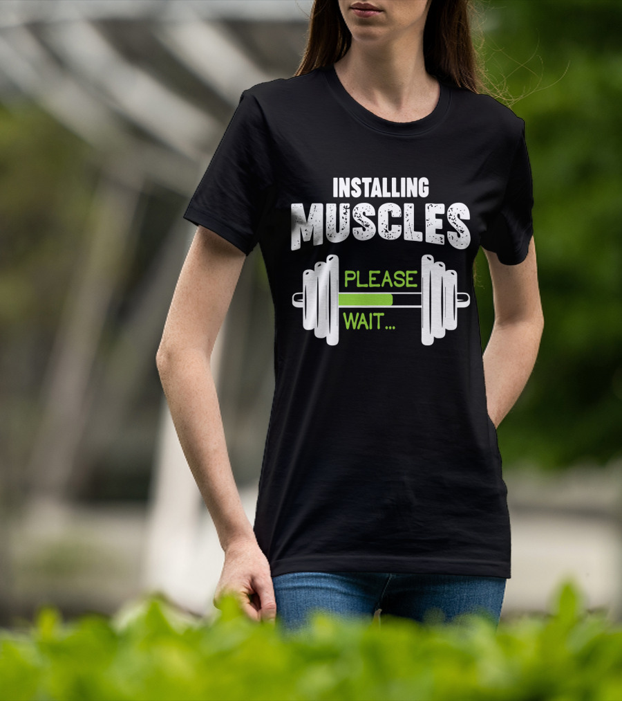 Installing Muscles Please Wait Barbell Loading Text T-Shirt