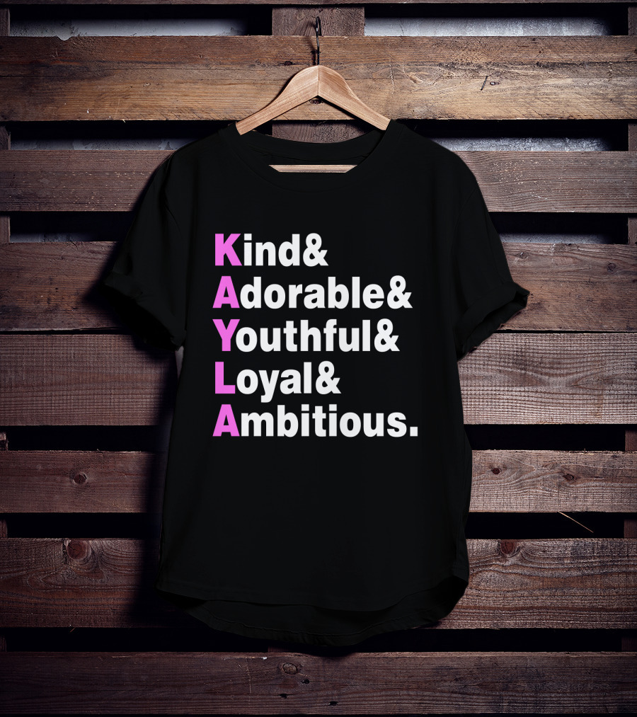 Kayla Name Kind Adorable Youthful Loyal Ambitious T-Shirt