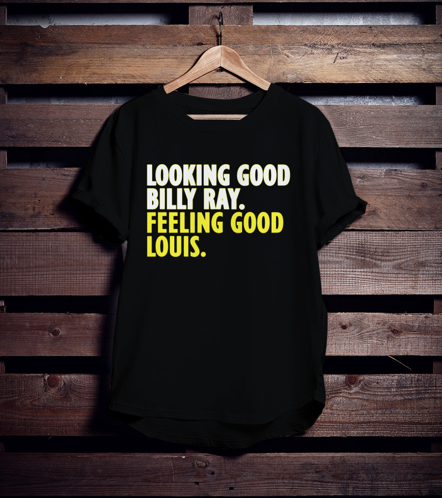 Looking Good Billy Ray Feeling Good Louis Trading Places Movie T-Shirt