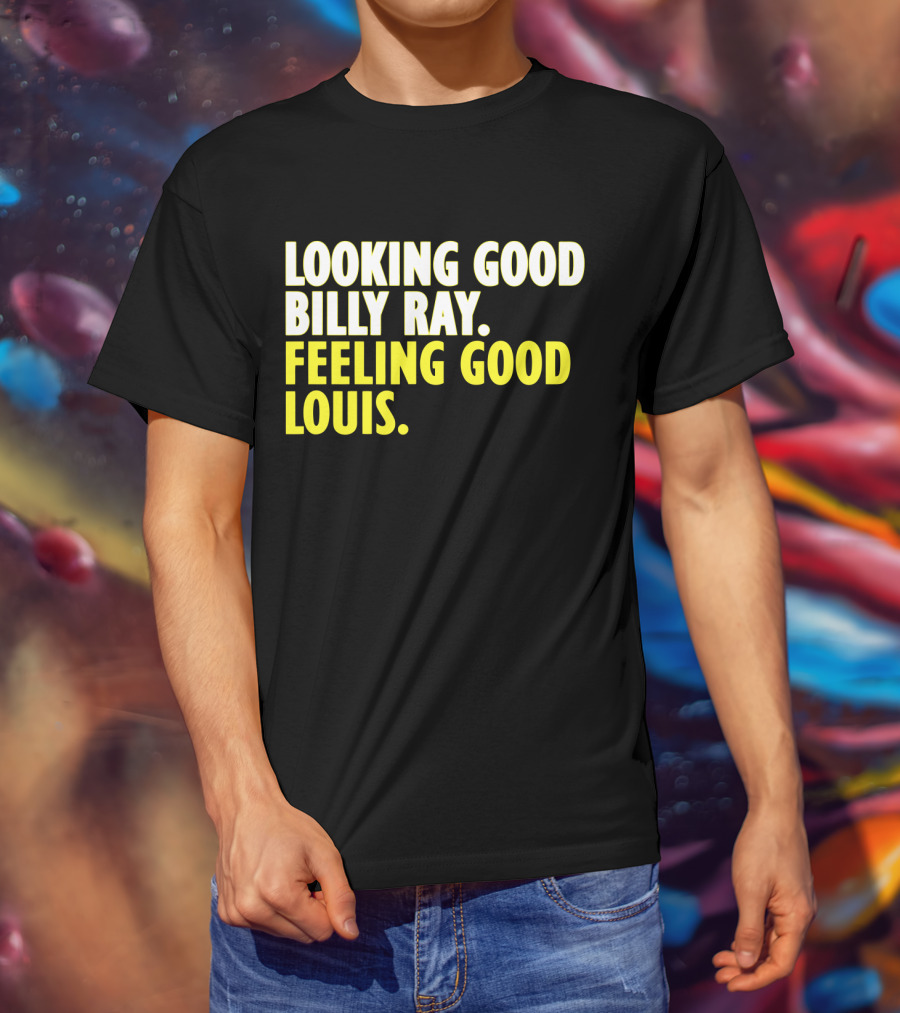 Looking Good Billy Ray Feeling Good Louis Trading Places Movie T-Shirt