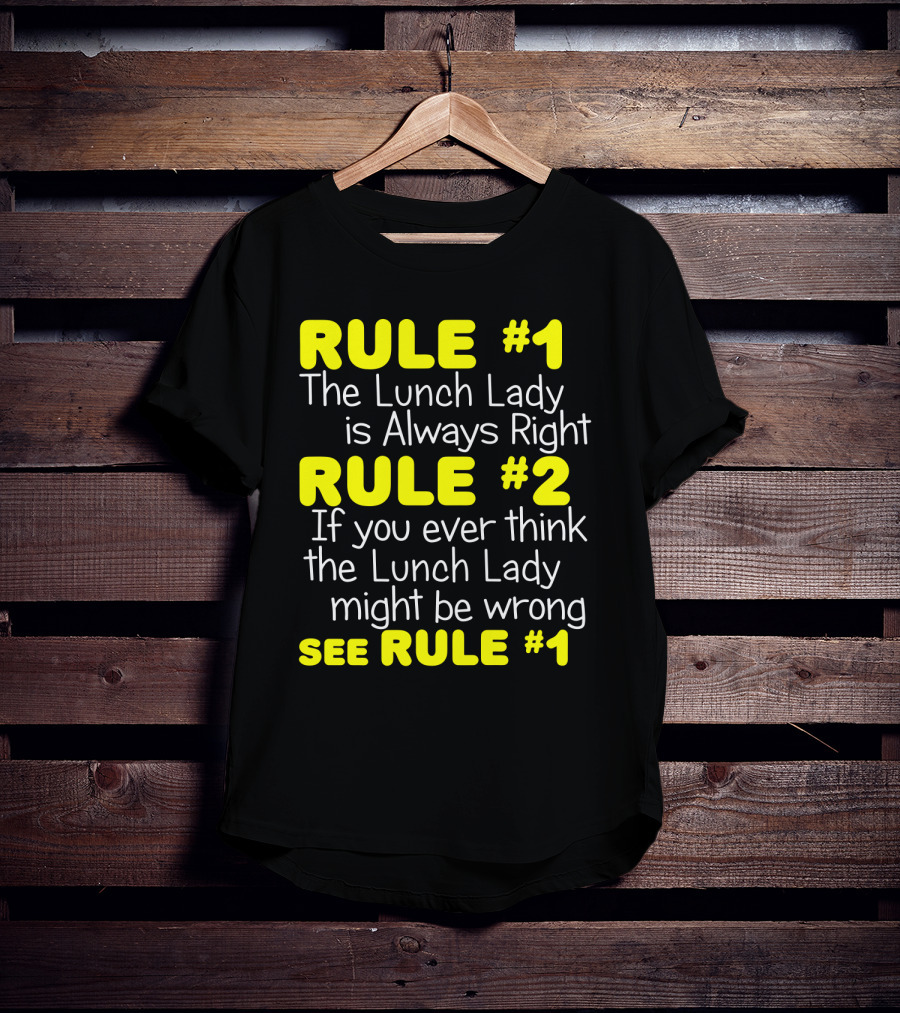 Rule #1 The Lunch Lady Is Always Right School Cafeteria Humor T-Shirt