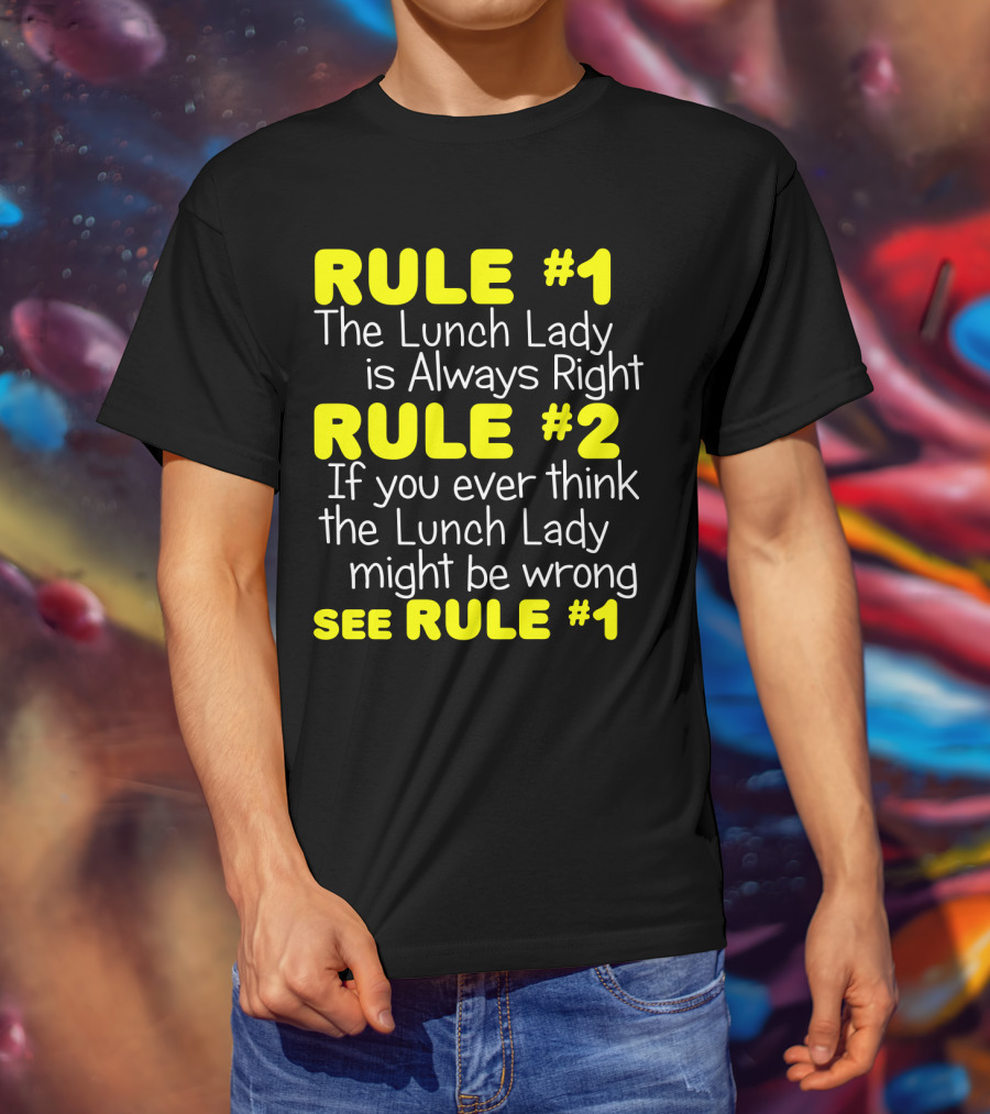 Rule #1 The Lunch Lady Is Always Right School Cafeteria Humor T-Shirt