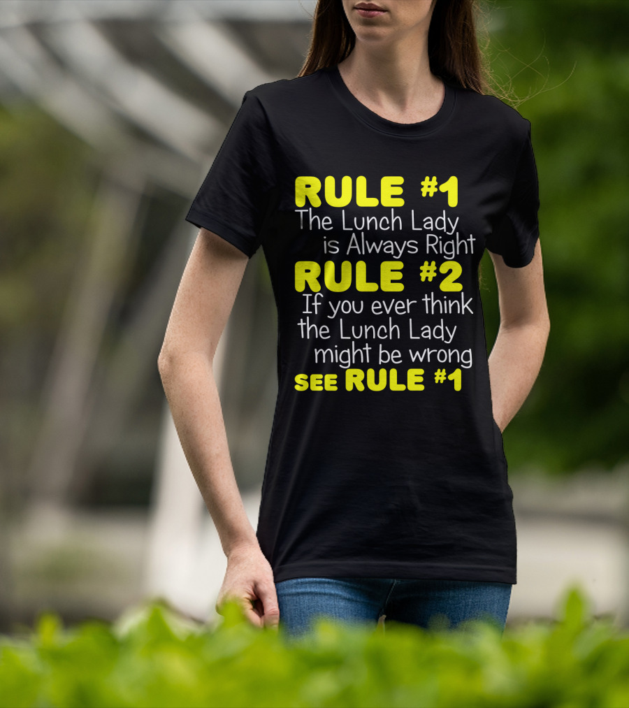 Rule #1 The Lunch Lady Is Always Right School Cafeteria Humor T-Shirt