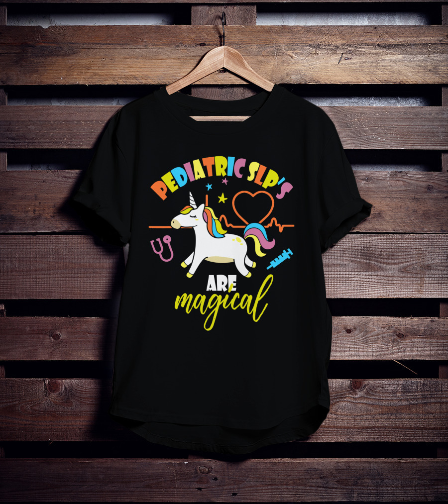 Pediatric SLP's Are Magical Unicorn T-Shirt