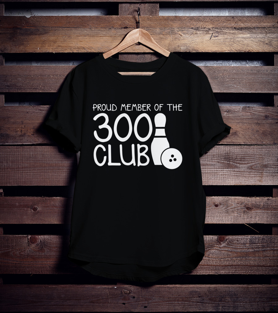 Proud Member Of The 300 Club Bowling Pin And Ball T-Shirt
