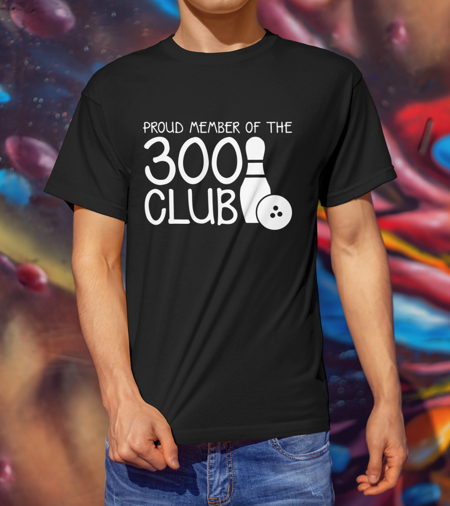 Proud Member Of The 300 Club Bowling Pin And Ball T-Shirt