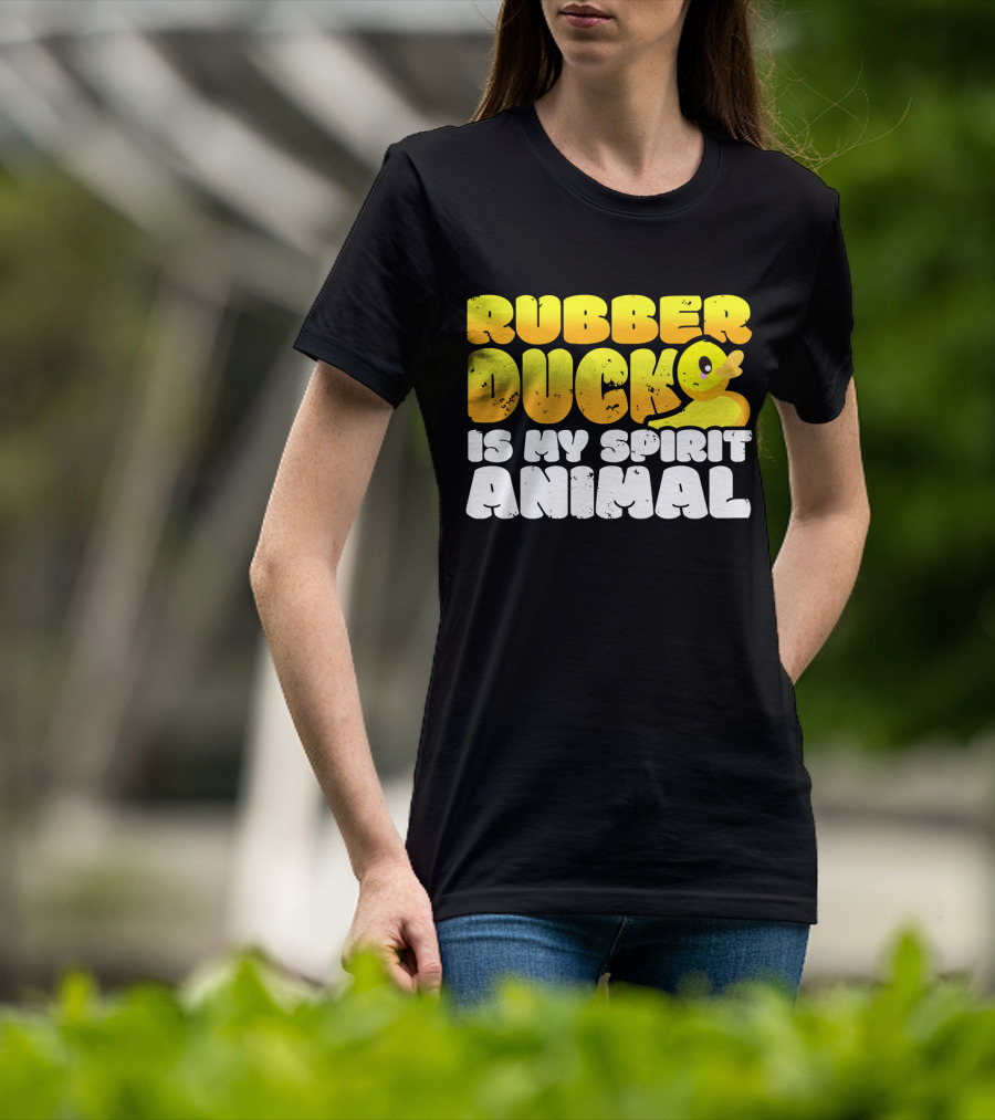 Rubber Duck Is My Spirit Animal With Yellow Duck T-Shirt