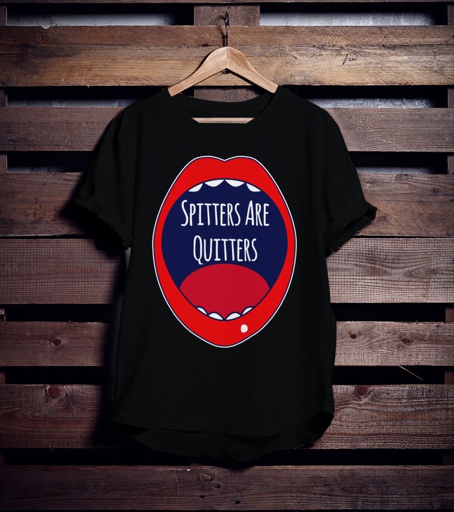 Spitters Are Quitters Red Blue Mouth T-Shirt