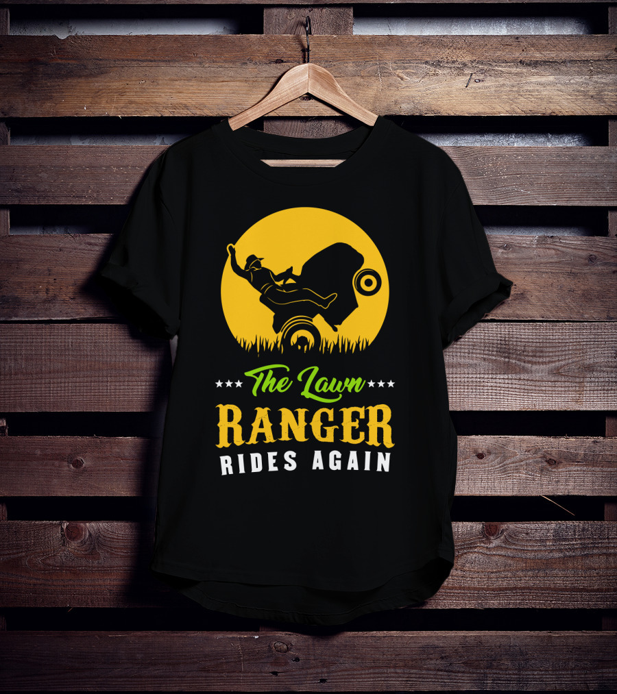 The Lawn Ranger Rides Again Lawn Mowing Adventure T-Shirt