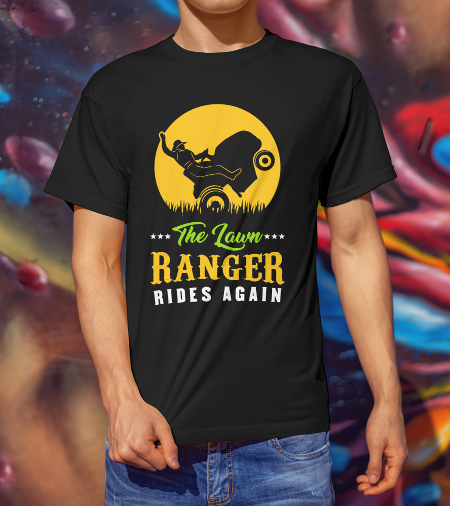 The Lawn Ranger Rides Again Lawn Mowing Adventure T-Shirt