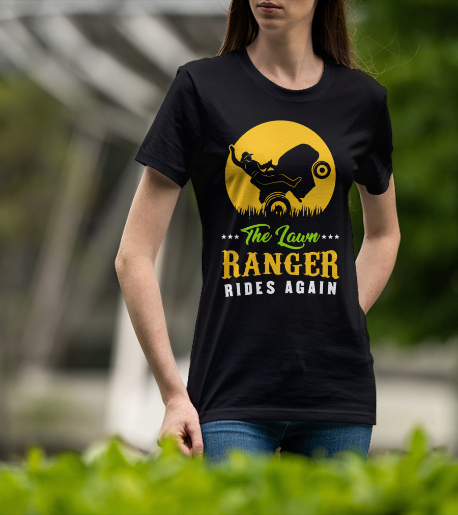 The Lawn Ranger Rides Again Lawn Mowing Adventure T-Shirt