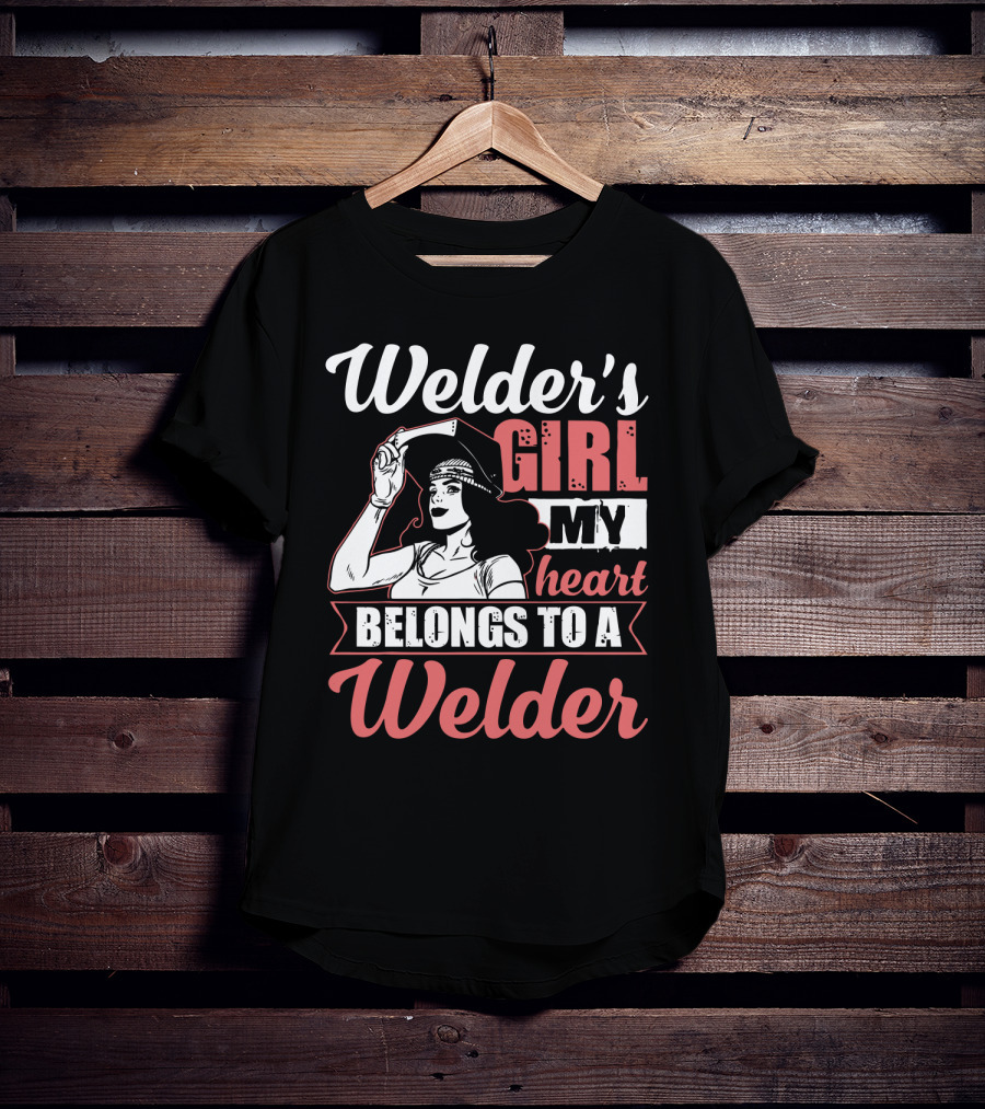 Welder's Girl My Heart Belongs To A Welder T-Shirt